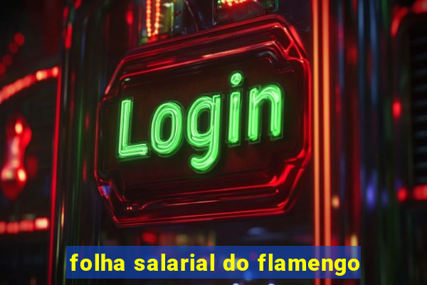 folha salarial do flamengo